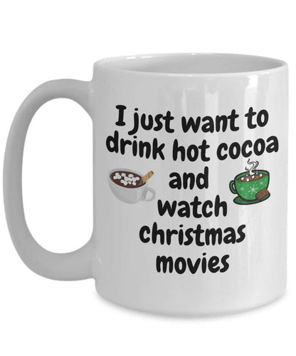 White mug with text 'I just want to drink hot cocoa and watch Christmas movies' on a white background